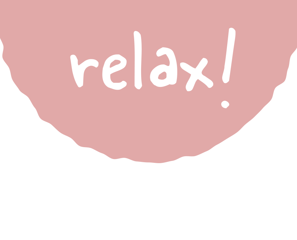 relax!